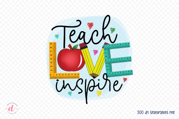 Teach Love Inspire: A Sublimation PNG for Crafters