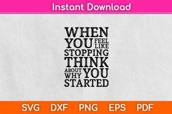 When You Feel Like Stopping Think About